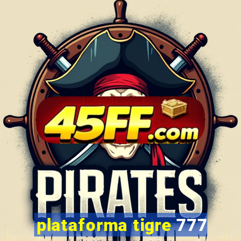 plataforma tigre 777